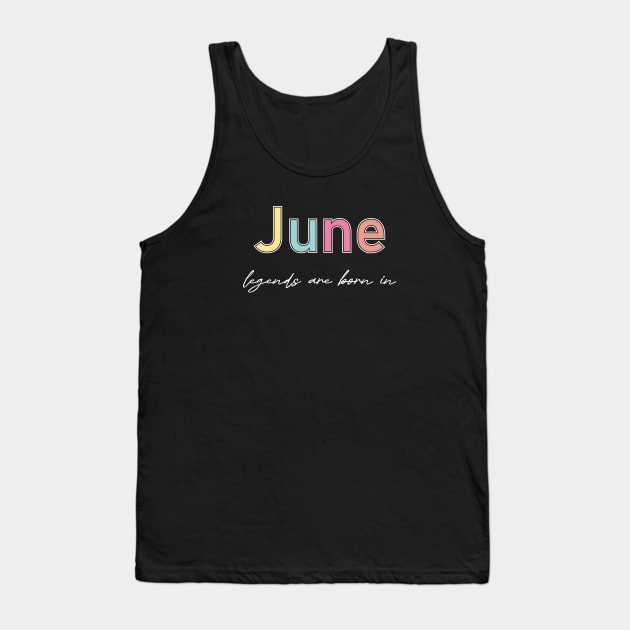 legends are born in june Tank Top by heisenbergart